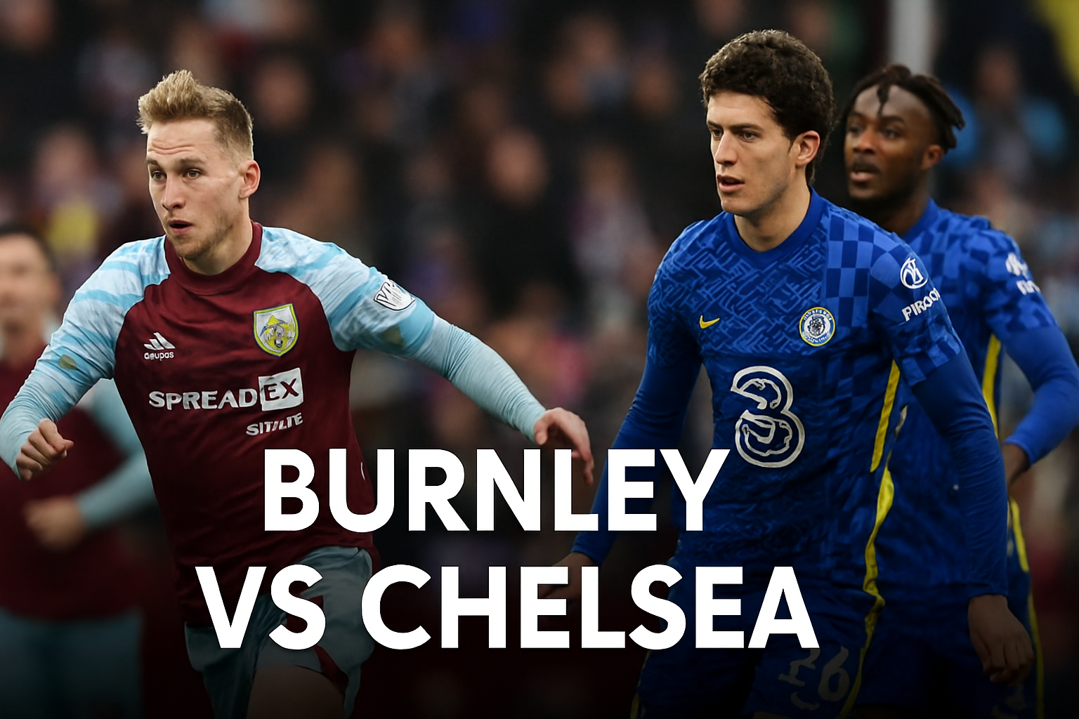 Burnley vs Chelsea Kick Off 19.30 WIB Bisa Ditonton via Rbtv77indo - Pertarungan Sengit dan Prediksi Menarik Menanti