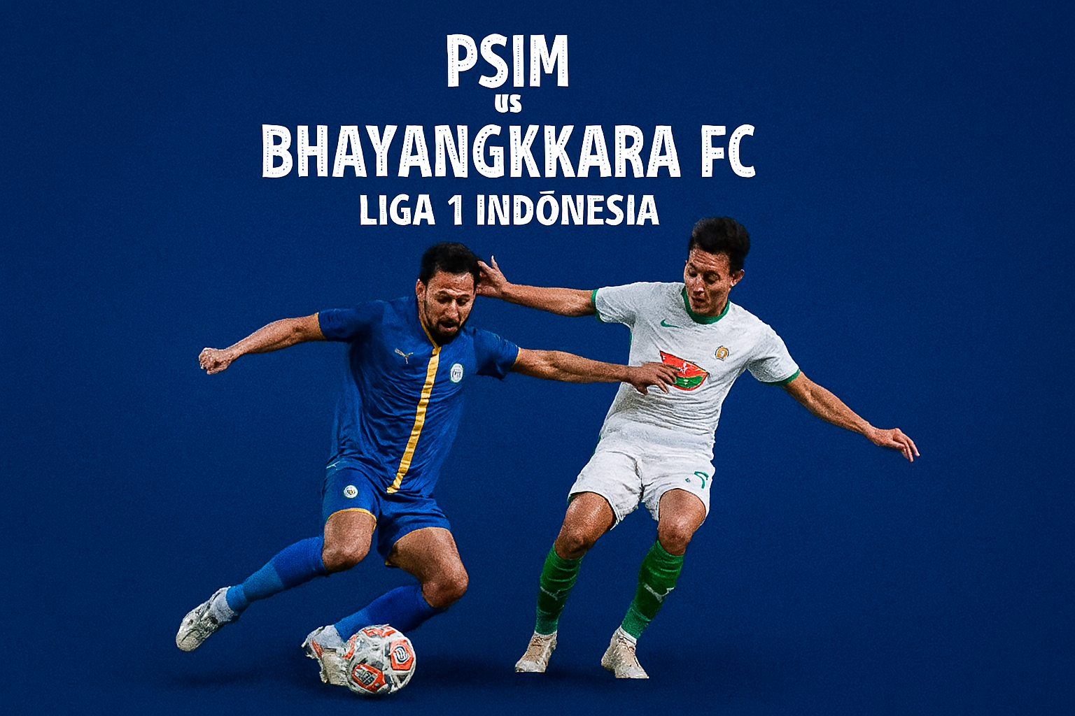 PSIM vs Bhayangkara FC Liga 1 Jam 15.30 WIB: Link Streaming Stabil RBTV77indo