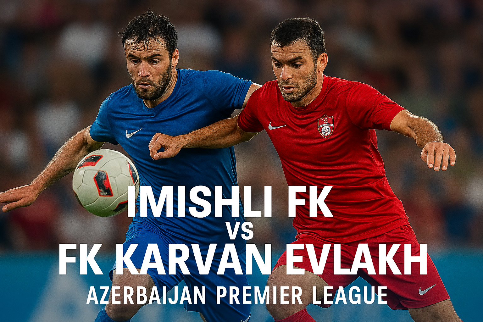 RBTV77Indo Bahas Peluang Imisli FK vs FK Karvan Yevlakh Malam Ini - Duel Seru di Panggung Sepak Bola Azerbaijan