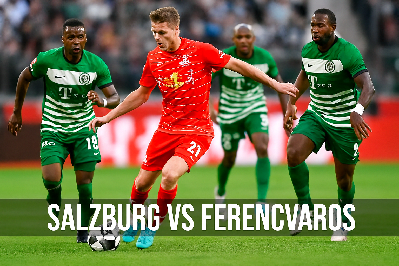 RBTV77 Sajikan Pertandingan Liga Eropa Salzburg vs Ferencvaros Malam Ini - Atmosfer Seru di Tengah Kompetisi Ketat