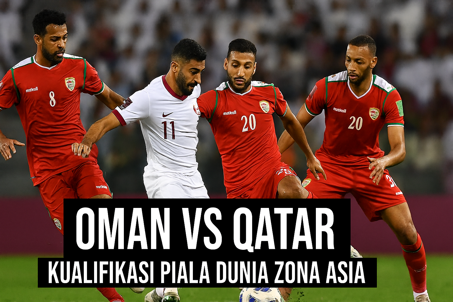 RBTV77 Siarkan Langsung Oman vs Qatar Kualifikasi Piala Dunia Zona Asia Malam Ini Pukul 22.00 WIB - Saksikan Pertarungan Sengit Tim Nasional Asia