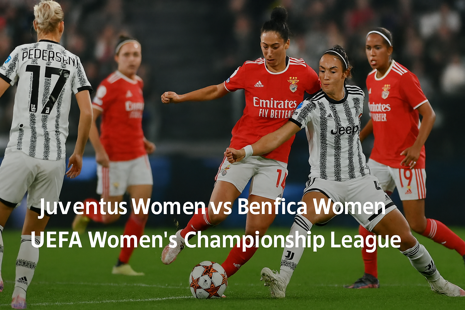 Rbtv77 Tampilkan Live Match Juventus Women vs Benfica Women UEFA Womens Championship League Malam Ini - Saksikan Pertarungan Gegap Gempita dalam Kompetisi Wanita Eropa