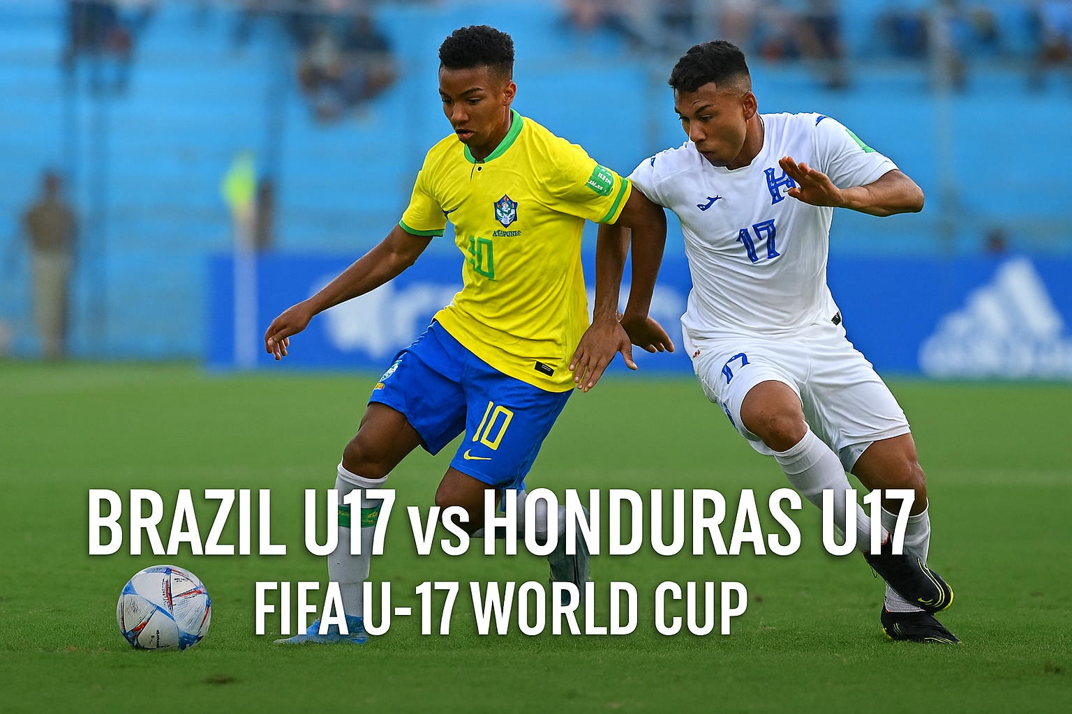 Live Brazil U17 vs Honduras U17 FIFA U17 World Cup Malam Ini di RBTV77indo – Duel Seru Remaja Ball Tanding Dunia