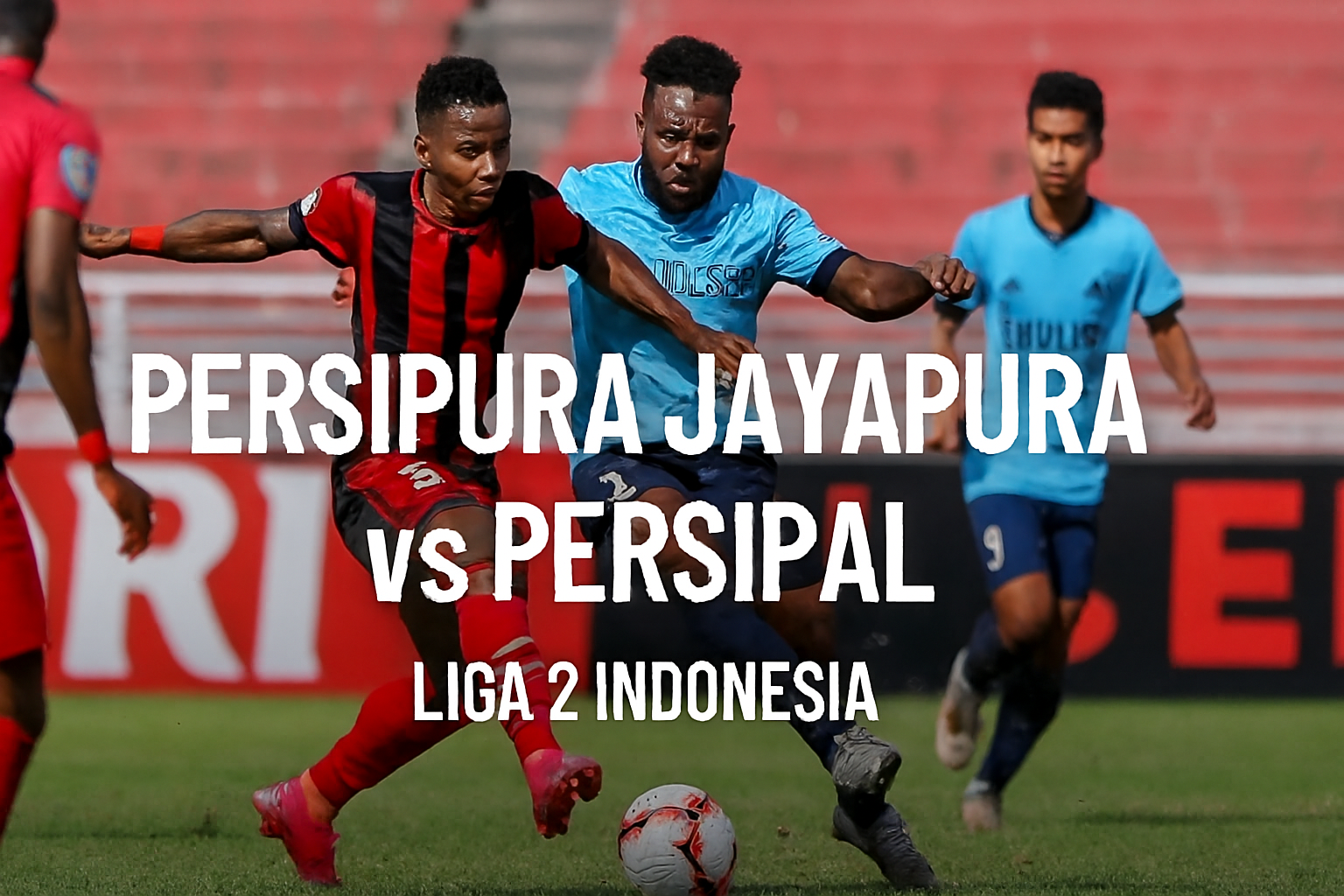 Persipura Jayapura vs Persipal Streaming Langsung RBTV77indo Hari Ini - Duel Seru Sepak Bola Papua yang Memukau Penonton Indonesia
