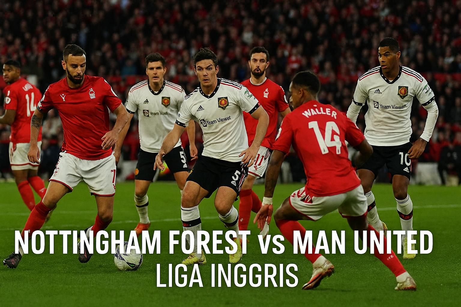 RBTV77 Tayang Live Nottingham Forest vs Man United Liga Inggris 22.00 WIB - Pertarungan Seru di Old Trafford yang Tak Boleh Dilewatkan